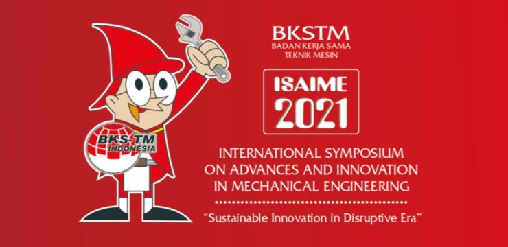 INTERNATIONAL SYMPOSIUM ON ADVANCES AND INNOVATION IN MECHANICAL ENGINEERING 2021 (ISAIME 2021)